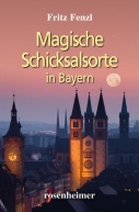 9783475541933_Fenzl_Magische_Schicksalsorte_in_Bayern_rgb_72dpi
